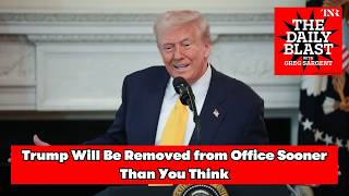 Why Trump Will Be Removed from Office Sooner Than You Think