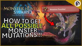How to Get *EVERY* MONSTER MUTATION in MH Stories 3!!
