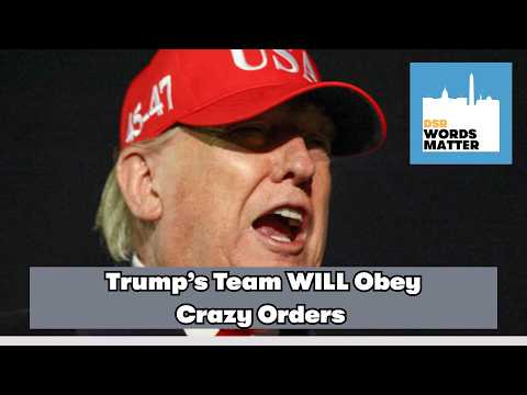 Trump's Inner Circle WILL Obey Crazy Orders