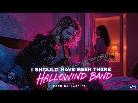 💔 Hallowind Band - I Should Have Been There | Classic American 80s Rock Hits | Power Ballad 80s