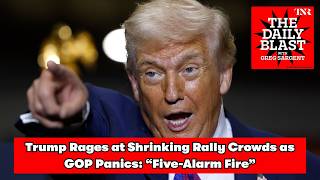 The Daily Blast: Trump Rages at Shrinking Rally Crowds as GOP Panics: “Five-Alarm Fire”