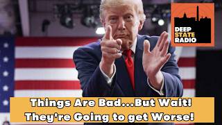 Things Are Bad...But Wait! They're Going to get Worse!