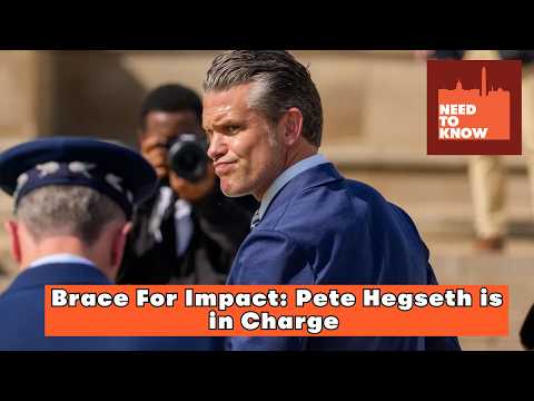 Brace For Impact: Pete Hegseth is in Charge