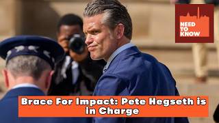 Brace For Impact: Pete Hegseth is in Charge