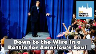 Down to the Wire in a Battle for America's Soul