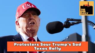 10/8: Protesters Sour Trump’s Sad Texas Rally