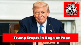 Trump Erupts in Rage as Pope’s Harsh New Rebuke Lands Surprise Blow