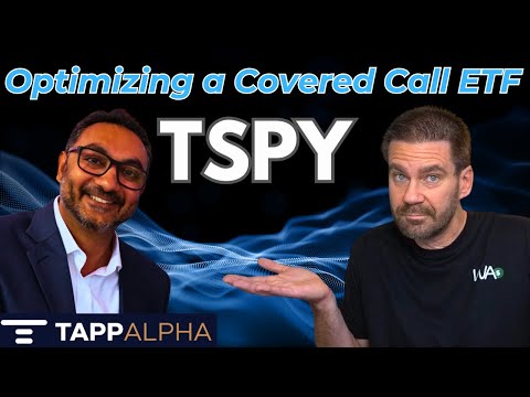 The EVOLUTION of the Covered Call ETF.  Are they improving? TSPY - TappAlpha - Si Katara