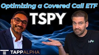 The EVOLUTION of the Covered Call ETF.  Are they improving? TSPY - TappAlpha - Si Katara