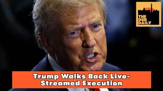 Trump Walks Back Live-Streamed Execution
