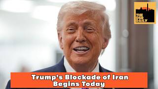 4/14: Trump's Blockade of Iran Begins Today