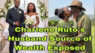 The Hidden Truth about Charlene Ruto’s Millionaire Husband Source of Wealth & Richness Exposed