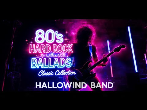 80s Hard Rock Ballads Collection | Classic Power Ballads That Defined a Generation - Hallowind Band