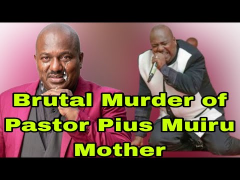 So Sad!The Brutal Murder of Pastor Pius Muiru’s Mother For this Shocking Reason 