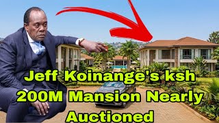 Shocking! Jeff Koinage’s Ksh 200M Mansion in Kitisuru Almost Auctioned Due to this Shocking Reason