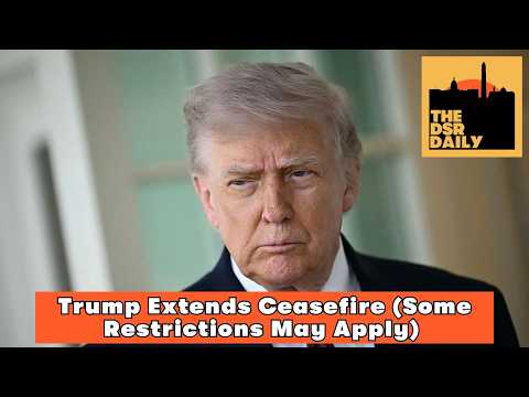 4/22: Trump Extends Ceasefire (Some Restrictions May Apply)