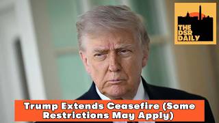 4/22: Trump Extends Ceasefire (Some Restrictions May Apply)