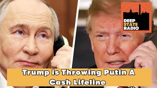 Trump is Throwing Putin A Cash Lifeline