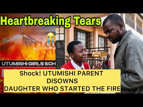 Shocking! Utumishi Parent DISOWNS DAUGHTER WHO STARTED THE FIRE THAT Claimed 16 Lives-Daughter Begs