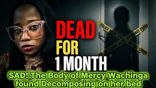 D£ath Mystery:Shocking Letter Left by Mercy Maina after Her Body was Found on Her Bed 1 month Later