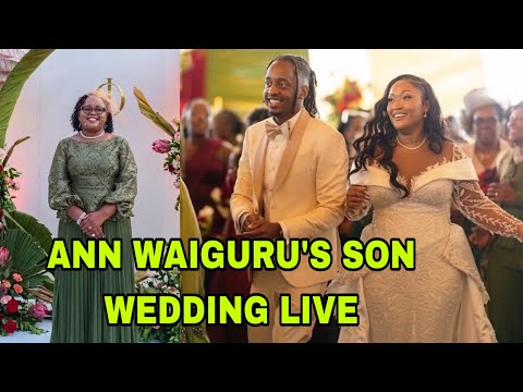 ANN WAIGURU CRIES DURING SON’S LAVISH WEDDING CEREMONY ATTENDED BY RUTO