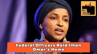 10/13: Federal Officers Raid Ilhan Omar's Home