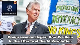 Congressman Don Beyer on How We Rein in the Effects of the AI Revolution