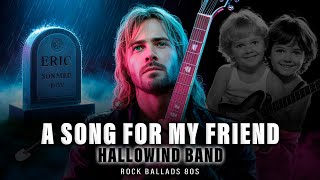 🎸 Hallowind Band - A Song For My Friend | 80s Power Ballad | American Rock