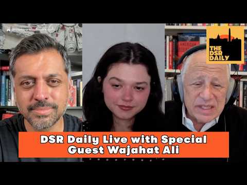 DSR Daily Live with Special Guest Wajahat Ali
