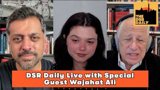 DSR Daily Live with Special Guest Wajahat Ali