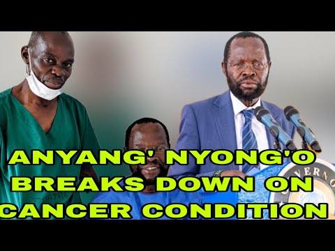 Sad!Anyang’ Nyong’o in Tears Reveals Shocking Details about his Cancer Condition 