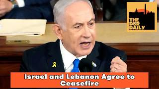 DSR Weekly Wrap-up: Israel and Lebanon Agree to Ceasefire