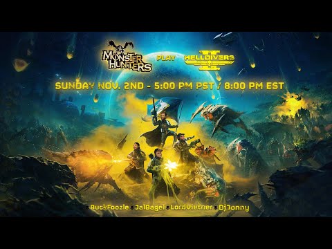 Monster Hunters Play HELLDIVERS 2!! With BuckFoozle, JalBagel, & DJ Jonny!