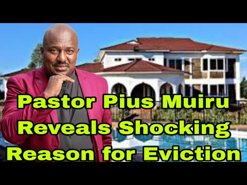 Shocking!Pastor Pius Muiru Breaks Down in Tears Revealing Why He is Evicted from Sh 916M Property 