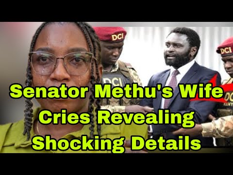 Exposed!Senator Methu’s Wife  in Tears Revealing what happened after Husband’s Alleged arrest